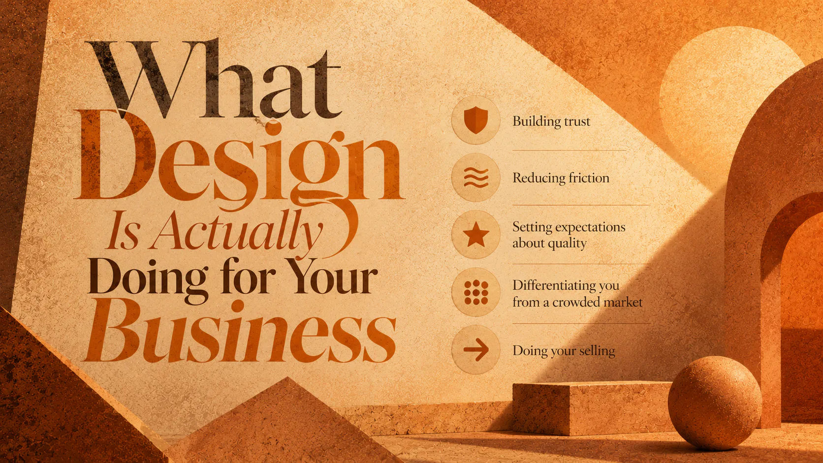 Infographic with warm terracotta tones displaying five key business benefits of design: building trust, reducing friction, setting quality expectations, differentiating from competitors, and enabli...