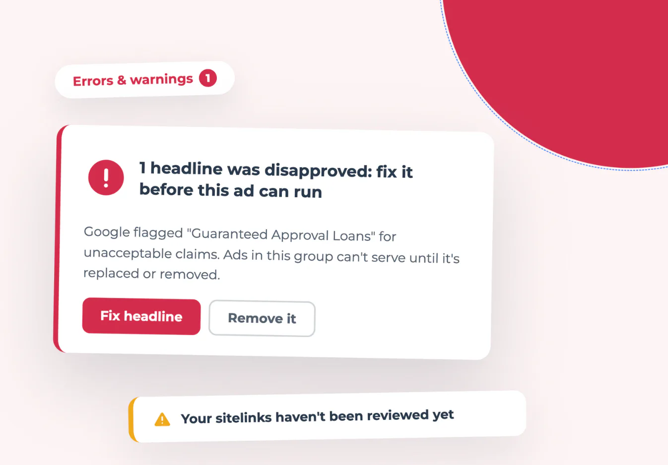 Error notification showing Google flagged 'Guaranteed Approval Loans' headline for unacceptable claims, with red warning icon and two action buttons: 'Fix headline' and 'Remove it'.