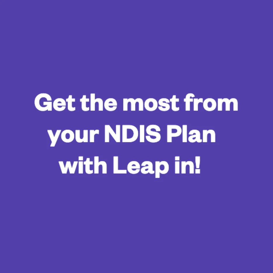 Bold white text on purple background reading 'Get the most from your NDIS Plan with Leap in!' promoting NDIS plan optimization services