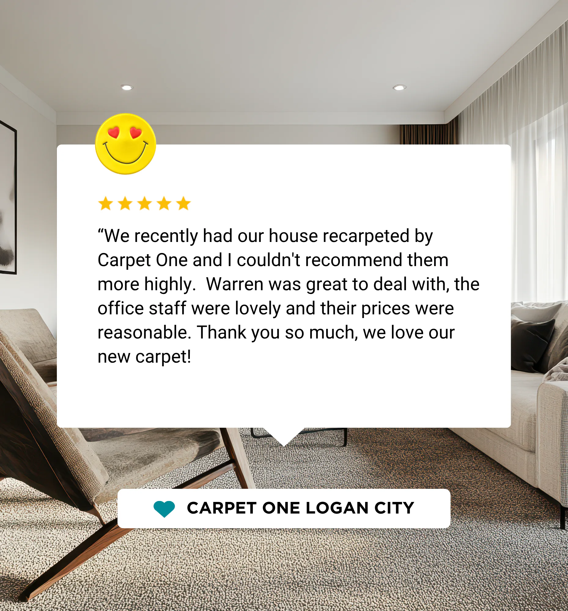 Five-star customer testimonial with heart-eyes emoji showing satisfied client praising Carpet One's recarpeting service, professional staff, and reasonable pricing in modern living room setting.